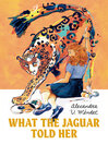 Imagen de portada para What the Jaguar Told Her